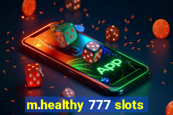 m.healthy 777 slots